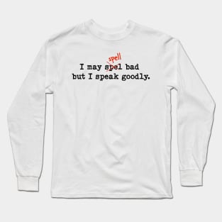 Speak Goodly Long Sleeve T-Shirt